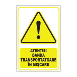 Indicator avertizare Atenție bandă transportatoare în mișcare