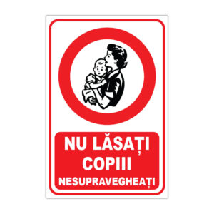 Indicator de interzicere Nu lăsați copiii nesupravegheați