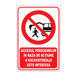 Indicator de interzicere accesul persoanelor în raza de acțiune a excavatorului este interzisă