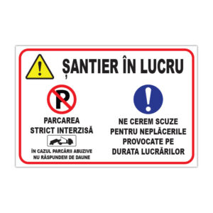 Panou șantier în lucru cu mesaj Parcarea strict interzisă