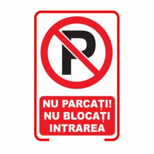 Indicator parcare „Nu parcați! Nu blocați intrarea”