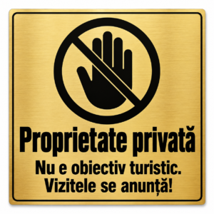 Plăcuță Proprietate Privată – Nu e obiectiv turistic. Vizitele se anunță!